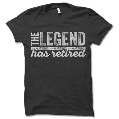 The Legend Has Retired T-Shirt