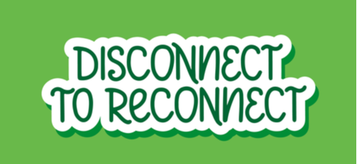 Disconnect To Reconnect