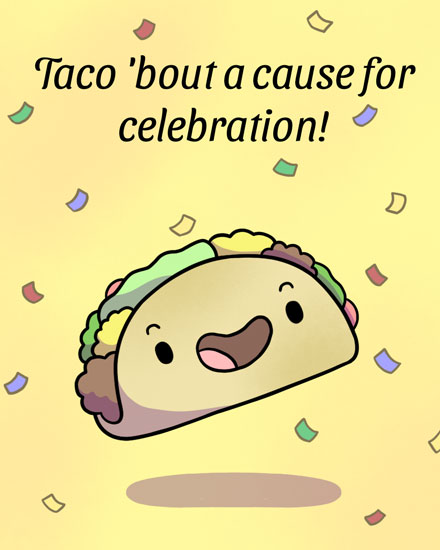 Taco Bout a Cause For Celebration Ecard