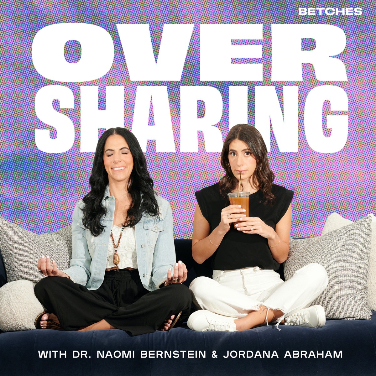Oversharing with Jordana Abraham and Dr. Naomi Bernstein