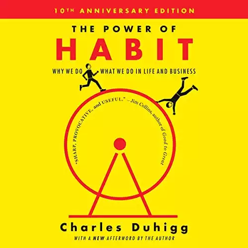 The Power of Habit: Why We Do What We Do in Life and Business