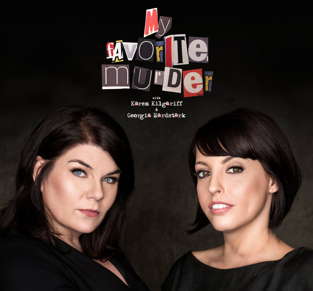 My Favorite Murder with Karen Kilgariff and Georgia Hardstark