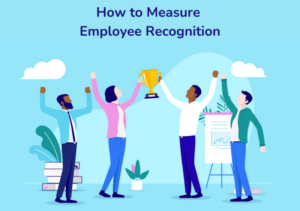 How to Measure Employee Recognition in 2025